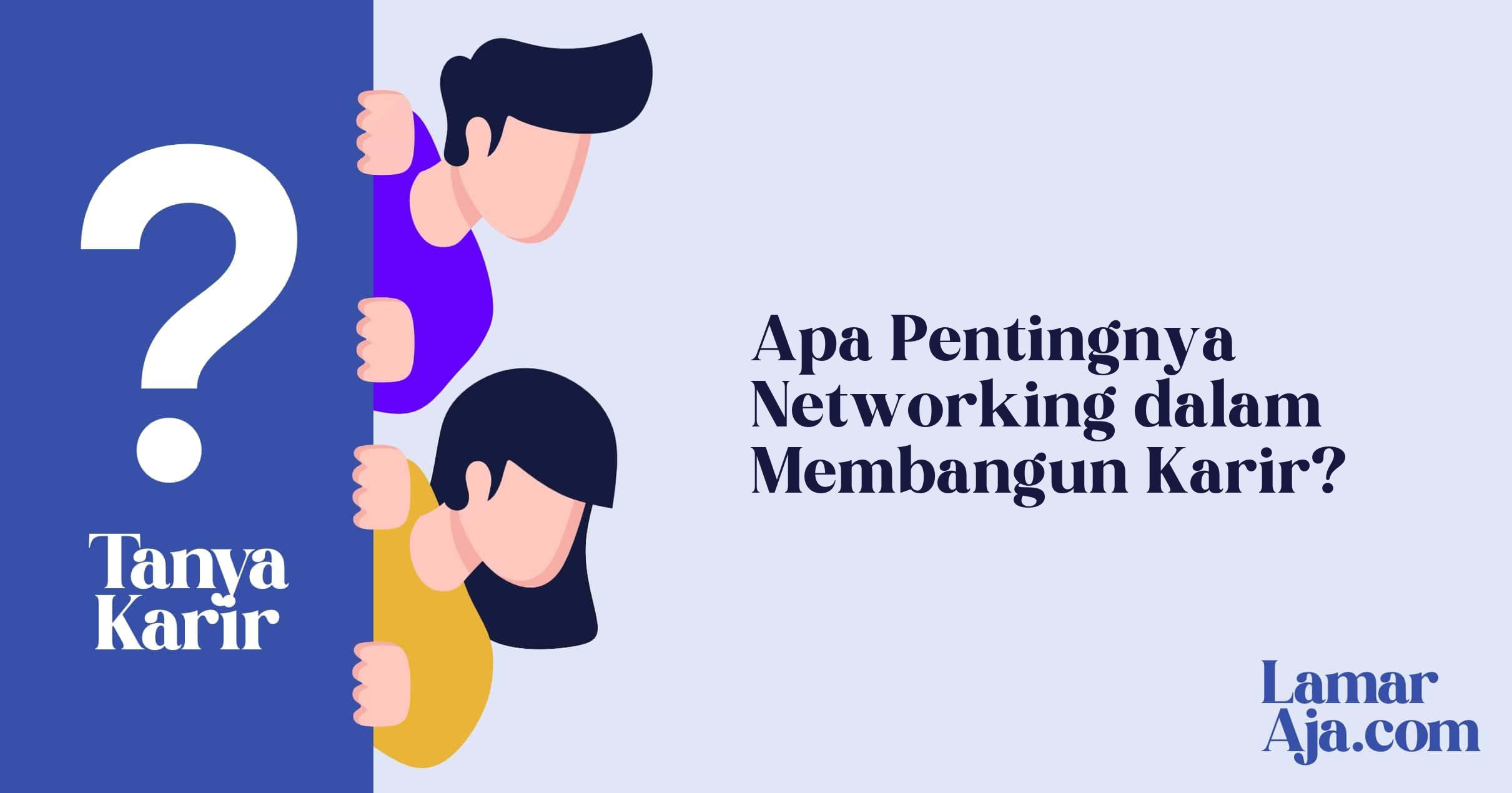 Apa Pentingnya Networking dalam Membangun Karir?